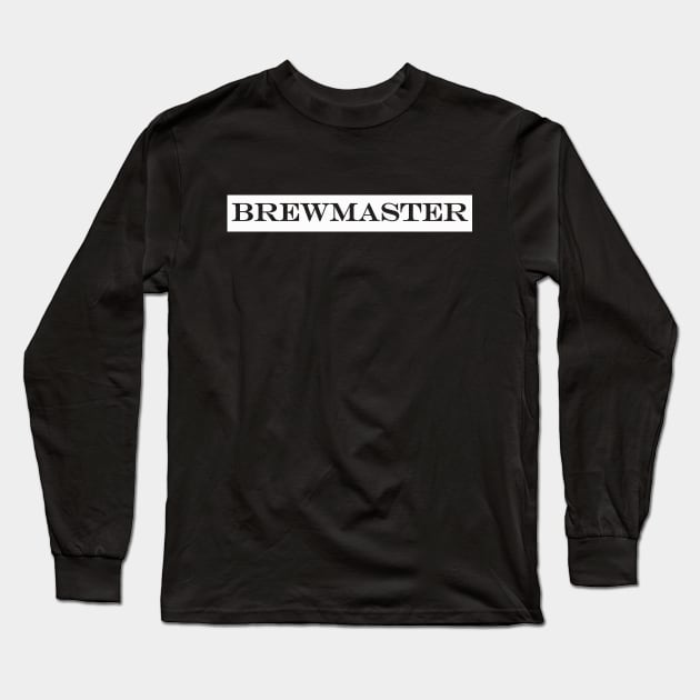 brewmaster brew master Long Sleeve T-Shirt by NotComplainingJustAsking